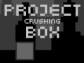 Project Crushing Box