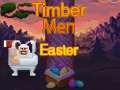 Timber Men Easter
