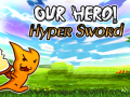 Our Hero! Hyper Sword