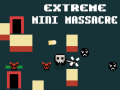 Extreme Mini Massacre