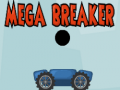 Mega Breaker