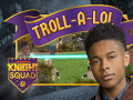 Knight Squad: Troll-A-Lol