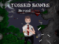 Tossed Bones: Beyond Love