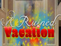 A Ruined Vacation