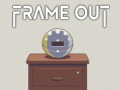 Frame Out