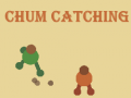 Chum Catching