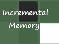 Incremental Memory