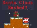 Santa Claus Rushed!