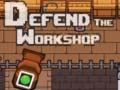Defend the Workshop
