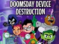 Teen Titans Go! Doomsday Device Destruction