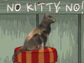 No Kitty No!