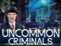 Uncommon Criminals