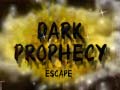 Dark Prophecy Escape