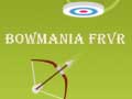 Bowmania FRVR