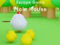 Escape game Mole House 