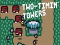 Two-Timin’ Towers