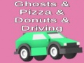 Ghosts & Pizza & Donuts & Driving