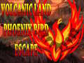Volcanic Land Phoenix Bird Escape