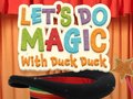 Let's Do Magic with Duck Duck