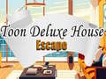 Toon Deluxe House Escape