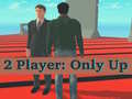2 Player: Only Up