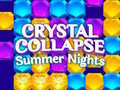 Crystal Collapse Summer Nights