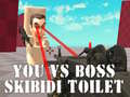 You vs Boss Skibidi Toilet