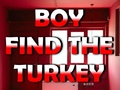 Boy Find The Turkey