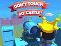 Dont't Touch My Castle!