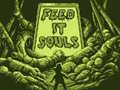Feed It Souls