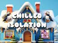 Chilled Isolation