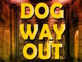 Dog Way Out