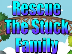 Rescue The Stuck Family