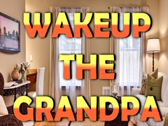 Wakeup The Grandpa