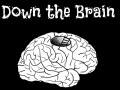 Down the Brain