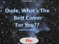 Dude, What's The Best Career For you?