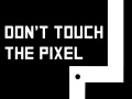Don't touch the pixel