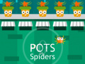 Pots vs Spiders