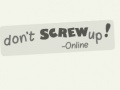 Don't Screw Up Online