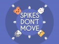 Spikes Don't Move