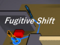  Fugitive Shift