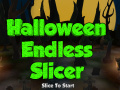Halloween Endless Slicer