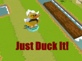 Just Duck It!