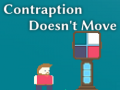 Contraption Doesn't Move