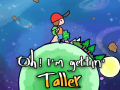 Oh! I'm Getting Taller
