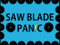 Saw Blade Panic