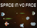 Space In Yo Face