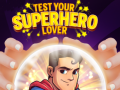 Test Your Superhero Lover