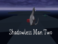 Shadowless Man Two