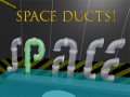 Space Ducts!
